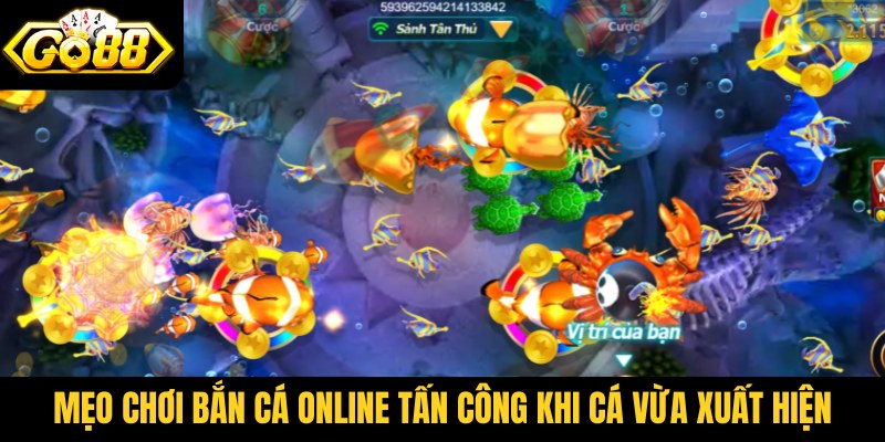 Mẹo chơi bắn cá online tấn công khi cá vừa xuất hiện